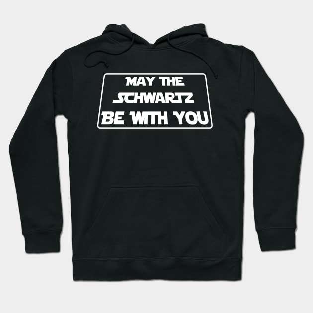 May The Schwartz Be With You Hoodie by Clutch Tees